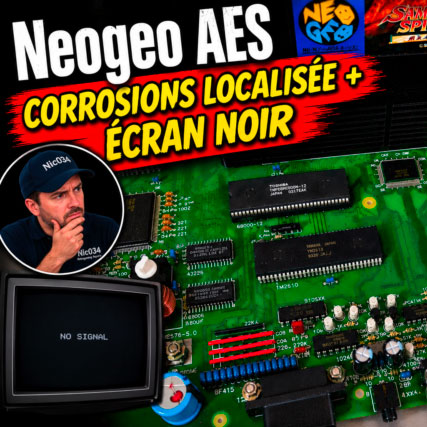 Repair log (nic034) : réparation NeoGeo AES 3-6 de Lunokaretro, écran noir + corrosions multiples